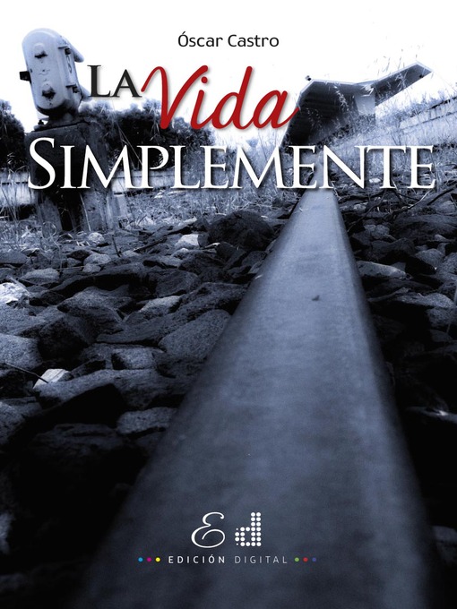 Title details for La Vida Simplemente by Óscar Castro - Available